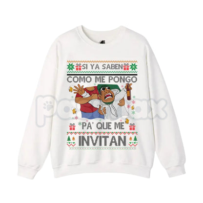Si Ya Saben Cómo Me Pongo Pa’ Qué Me Invitan Sweatshirt | Funny Mexican Beer Party Ugly Christmas Jumper | Spanish Quote Humor