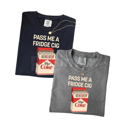 Comfort Colors® "Pass Me A Fridge Cig" T-Shirt – Funny Diet Coke Lover Tee, Sarcastic Soda Graphic Shirt, Aesthetic Y2K Diet Coke Aesthetic Gift