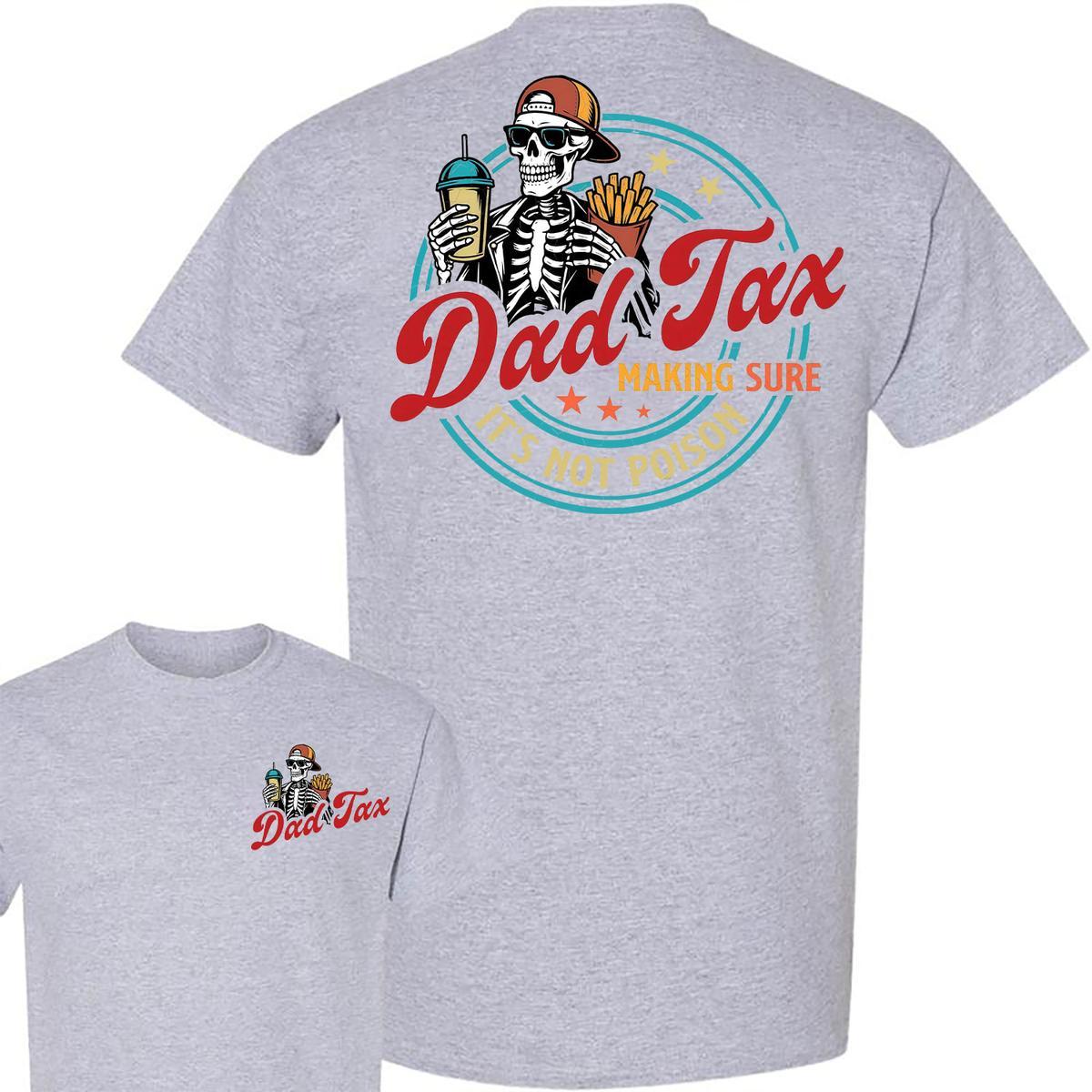 Father’s Day "Dad Tax" T-Shirt - Funny Two-Sided Tee from Daughter, Humorous Dad Gift