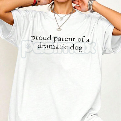 "Proud Parent of a Dramatic Dog" T-Shirt - Funny Dog Lover Graphic Tee, Theatrical Pet Parent Humor Shirt, Gift for Husky & Vocal Dog Owners