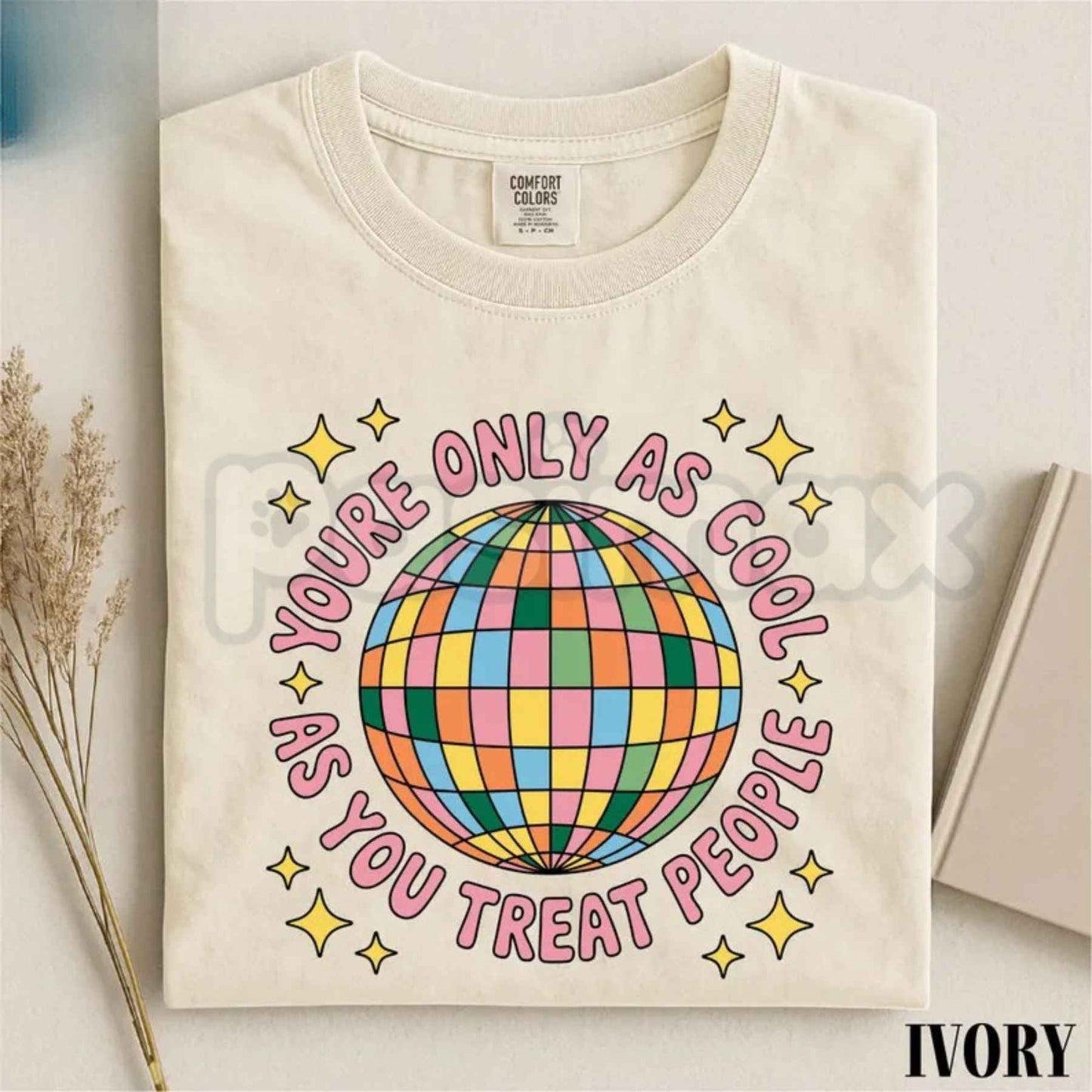 Youre Only As Cool As You Treat People Graphic Tee