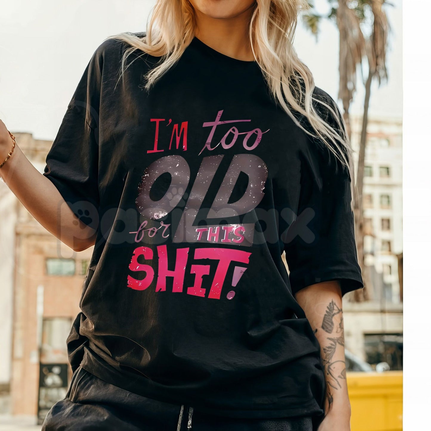 Women's "I'm Too Old for This Shit!" Graphic T-Shirt - Funny Sarcastic Slogan Tee, Relatable Anti-Drama Apparel, Humorous Gift for Her