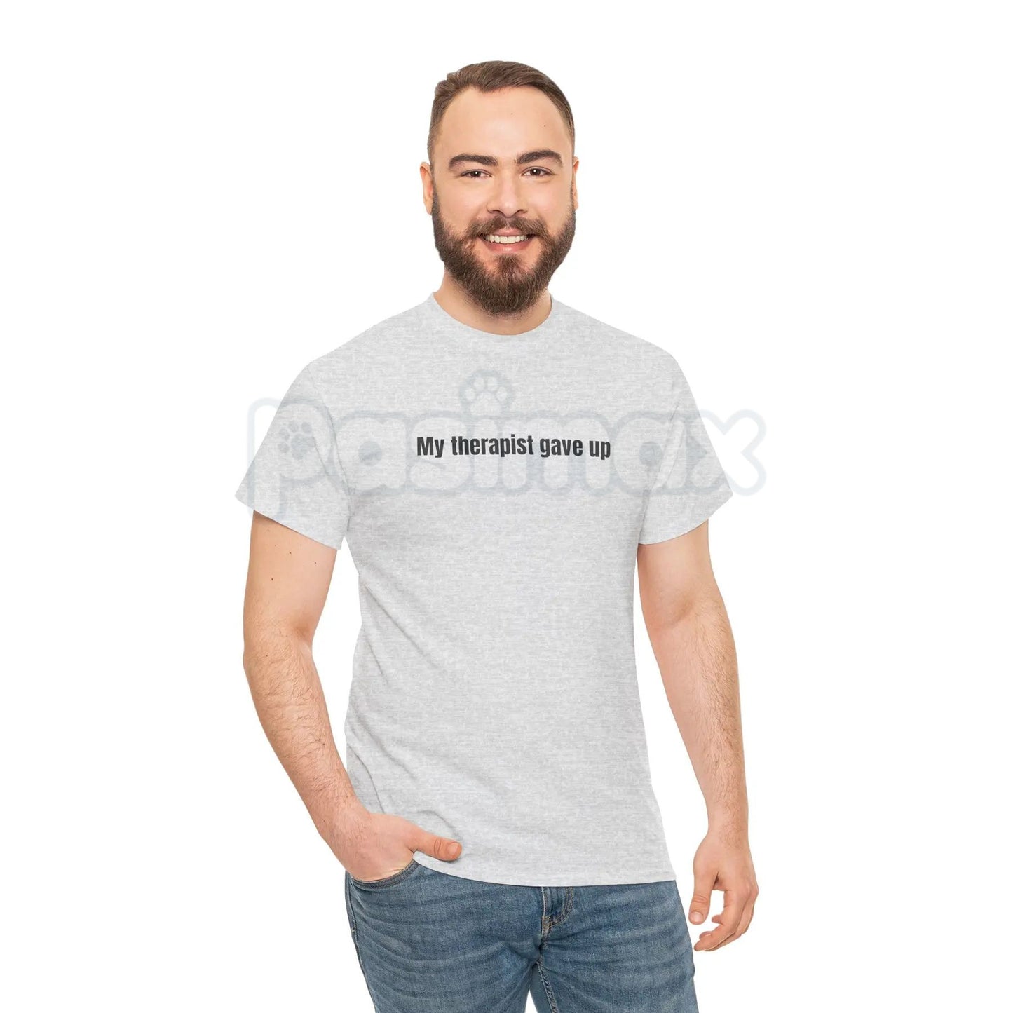 "My Therapist Gave Up" T-Shirt - Relatable Humor Tee, Funny Sarcastic Gift, Dark Self-Deprecating Apparel