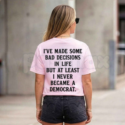 I've Made Some Bad Decisions In Life T-Shirt – Funny Sarcastic Self-Deprecating Tee
