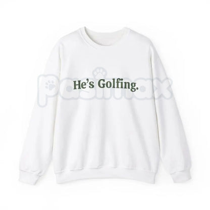 He’s Golfing Sweatshirt | Funny Golf Widow Crewneck | Humorous Country Club Pullover | Sarcastic Weekend Golfer Jumper | Aesthetic Golf Humor Shirt | Soft Cozy Sporty Lifestyle Top