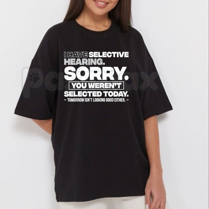"Selective Hearing: You Weren't Selected Today" T-Shirt – Funny Sarcastic Introvert Graphic Tee, Premium 100% Cotton Unbothered Top, Soft Lived-In Heavyweight Social Battery Shirt, Made in USA