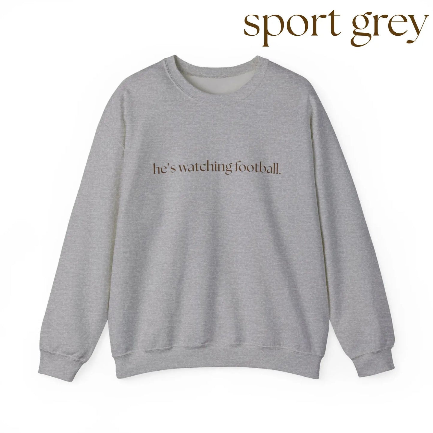 He's Watching Football Crewneck – Funny Sports Fan Sweatshirt