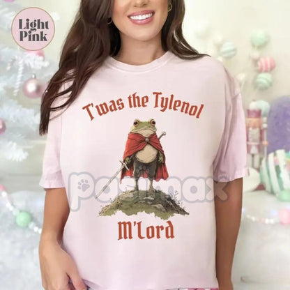 "Twas the Tylenol M'lord" Funny Meme T-Shirt - Anti RFK Jr Liberal Graphic Tee, Anti Trump Slogan Shirt, Unisex Political Humor Apparel