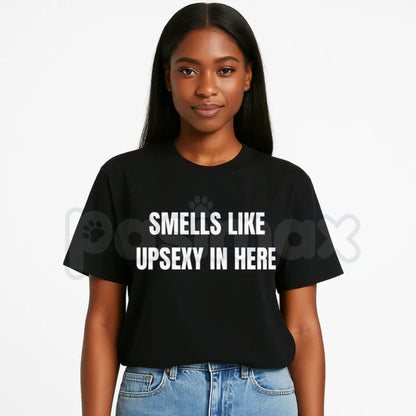 Funny "Smells Like Up Sexy In Here" T-Shirt – Sarcastic Pop Culture Joke Graphic Tee