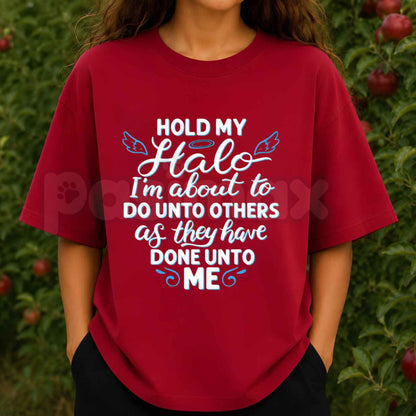 Hold My Halo Do Unto Others T-Shirt – Funny Faith Humor Christian Unisex Graphic Tee