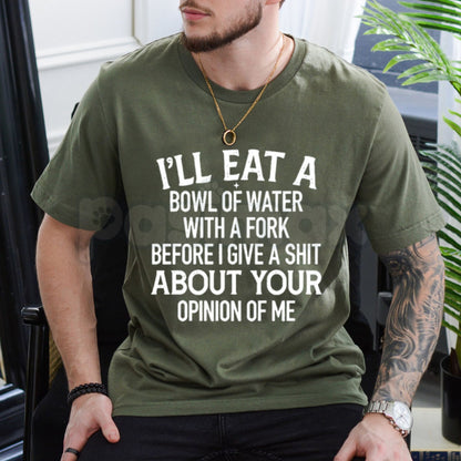 "I'll Eat Water With A Fork" Funny T-Shirt – Sarcastic Petty Graphic Tee, Premium 100% Cotton Unbothered Opinion Top, Soft Lived-In Heavyweight Brutal Honesty Shirt, Made in USA