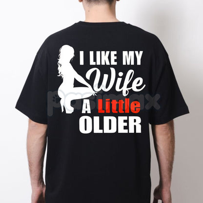 "I Like My Wife A Little Older" Print Men's T-shirt - Funny Husband Slogan Tee, Relatable Relationship Humor, Appreciation Gift for Wife