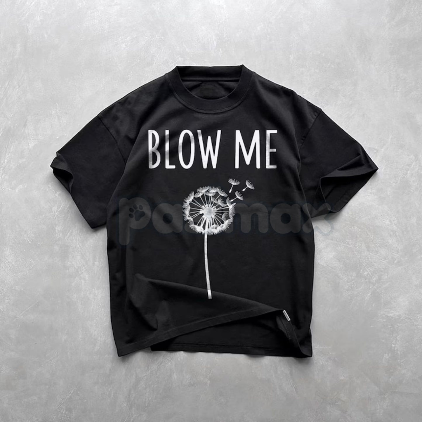 "Blow Me" Dandelion Sarcastic T-Shirt - Funny Adult Humor Nature Tee, Sassy Dandelion Graphic Shirt, Premium Heavyweight Unisex Snarky Top, Hilarious No-Nonsense Gift Apparel, Witty Slogan Summer Streetwear