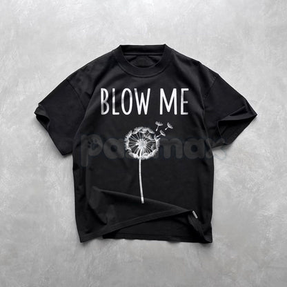 "Blow Me" Dandelion Sarcastic T-Shirt - Funny Adult Humor Nature Tee, Sassy Dandelion Graphic Shirt, Premium Heavyweight Unisex Snarky Top, Hilarious No-Nonsense Gift Apparel, Witty Slogan Summer Streetwear
