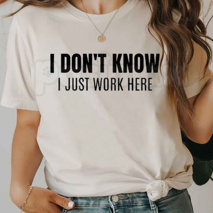 I Don't Know I Just Work Here T-Shirt – Funny Sarcastic Workplace Humor Unisex Graphic Tee