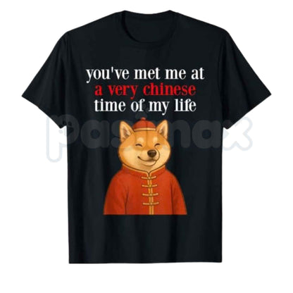 You Met Me At A Very Chinese Time Shiba Meme T-Shirt – Funny Doge Parody Unisex Tee