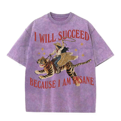 I Will Succeed Because I Am Insane Vintage Cowgirl Graphic Washed T-Shirt – Retro Rodeo Western Graphic Tee, Acid Wash Lightweight Cotton Unisex Top
