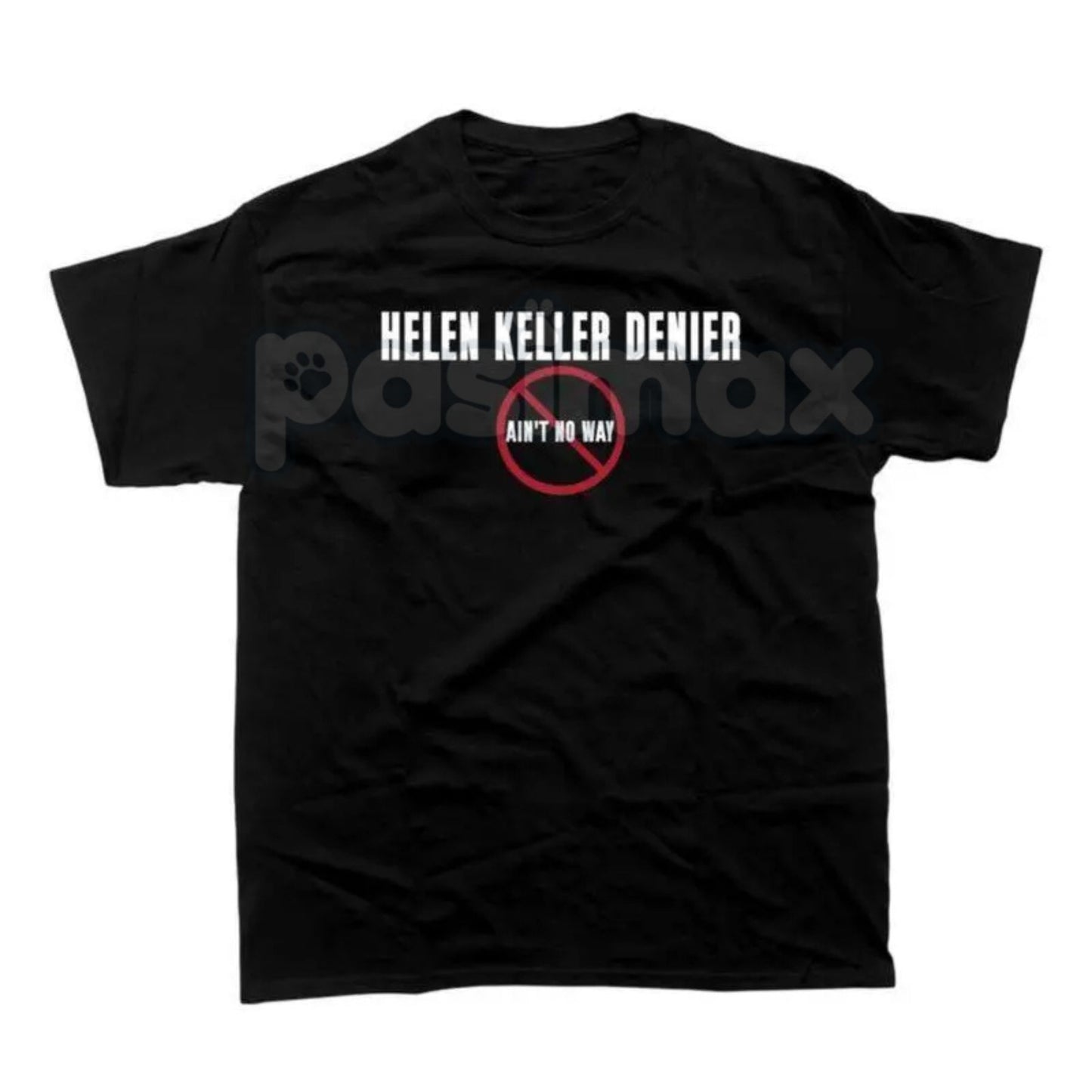 "Helen Keller Denier" T-Shirt - Bold Controversial Design, Dark Humor Statement Tee, Edgy Sarcastic History Apparel