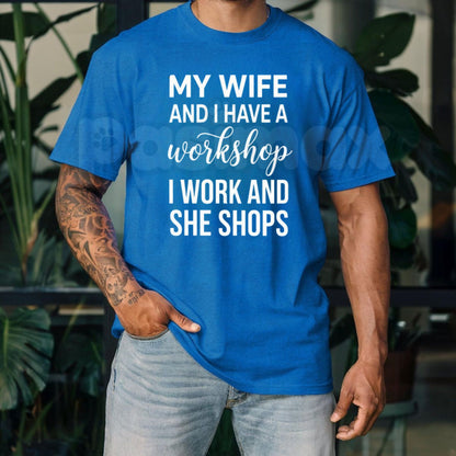 My Wife And I Have A Workshop T-Shirt – Funny Husband Wife Marriage Humor Graphic Tee