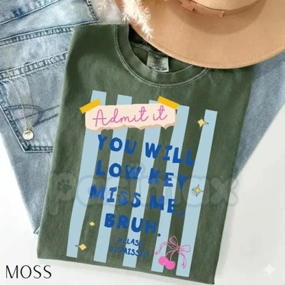 Comfort Colors® "Admit It You'll Low Key Miss Me Bruh" T-Shirt – Funny Last Day of School Shirt, Sarcastic Student Teacher Graphic Tee, Aesthetic Year End Top