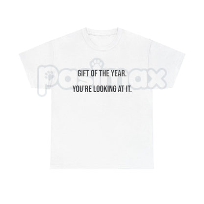"Gift Of The Year You Are Looking At It" T-Shirt – Funny Sarcastic Novelty Birthday Graphic Tee
