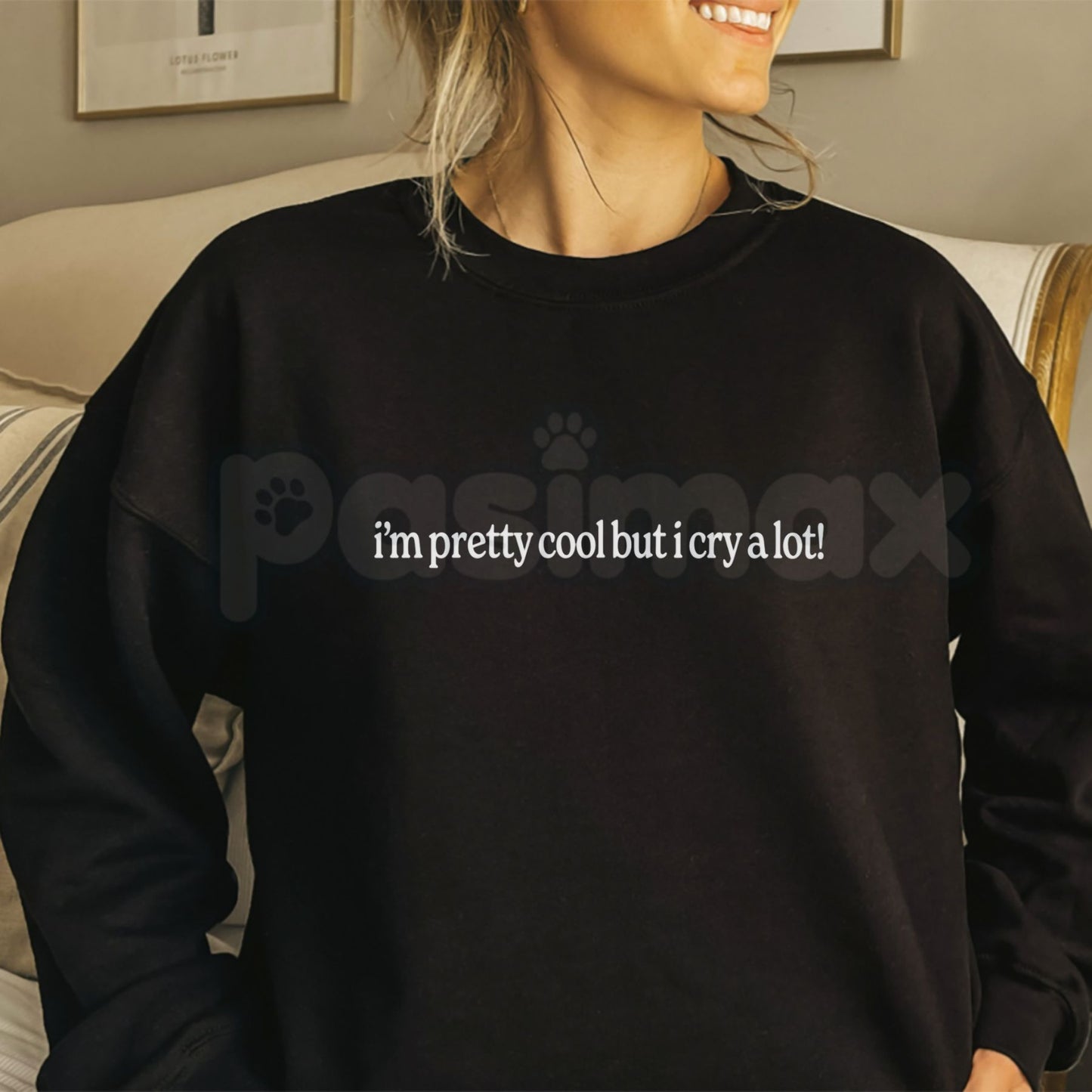 Im Pretty Cool But I Cry A Lot Sweatshirt | Funny Emotional Crewneck