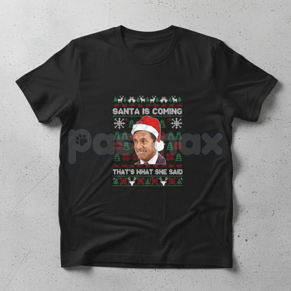 Funny The Office Christmas Shirt - Santa Is Coming That’s What She Said Michael Scott Meme Tee, Irreverent Holiday Gift, The Office Fan Merch