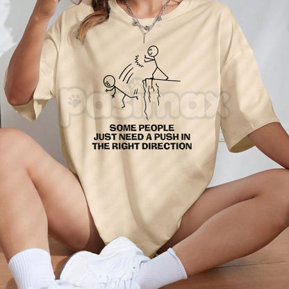 "Some People Just Need A Push" Funny T-Shirt – Sarcastic Dark Humor Graphic Tee, Premium 100% Cotton Rude Quote Top, Soft Lived-In Heavyweight Sassy Statement Shirt, Made in USA