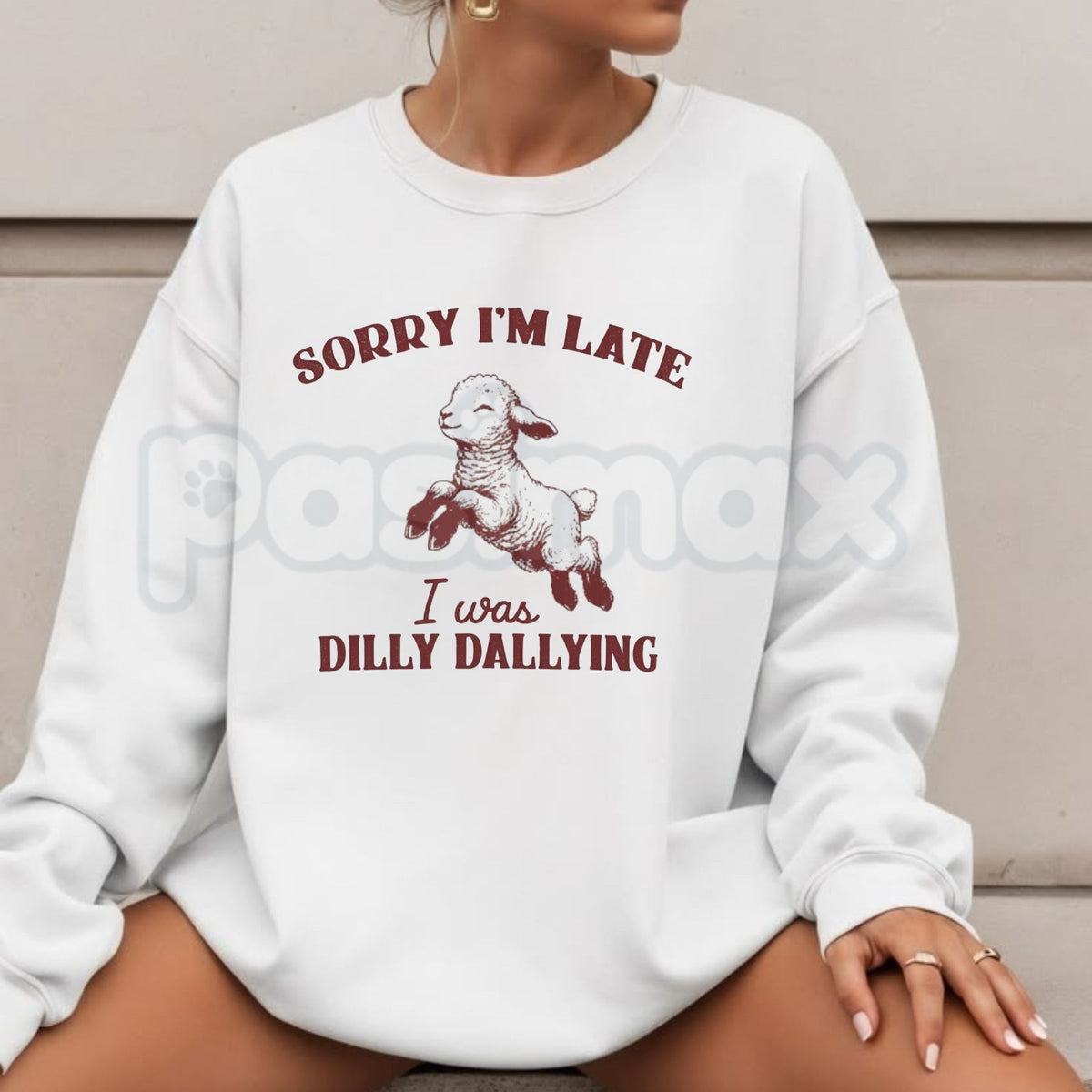 Sorry I'm Late I Was Dilly Dallying Sweatshirt | Cute Relatable Quote Crewneck