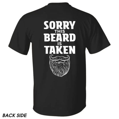 "Sorry This Beard is Taken" T-Shirt - Funny Quote Tee, Gift for Husband or Boyfriend