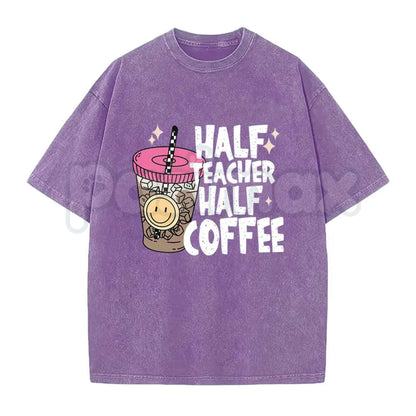 Half Teacher Half Coffee T-Shirt – Funny School Educator Graphic Tee, Vintage Washed Caffeine Lover Lightweight Cotton Teacher Gift Top