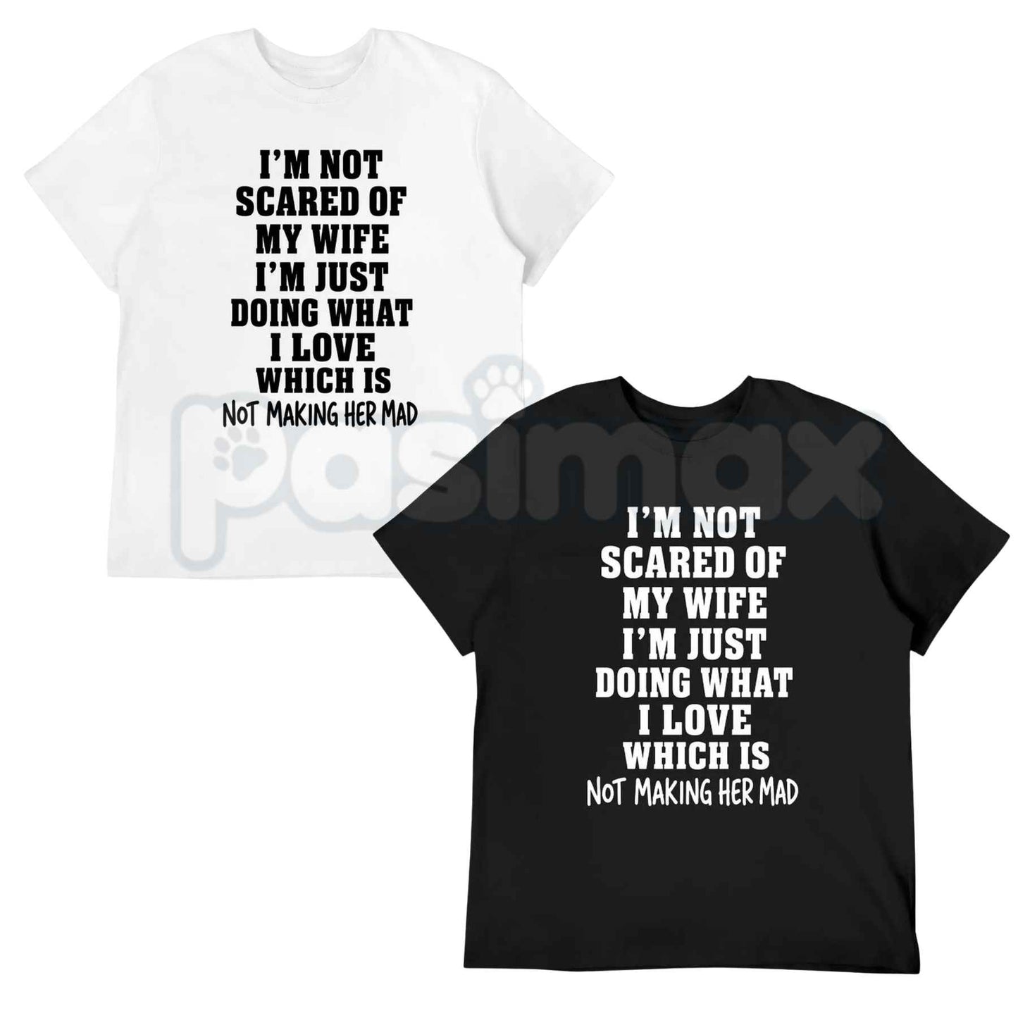 Im Not Scared Of My Wife Shirt – Funny Husband Marriage Quote Graphic Tee, Sarcastic Not Making Her Mad Joke Unisex Cotton T-Shirt