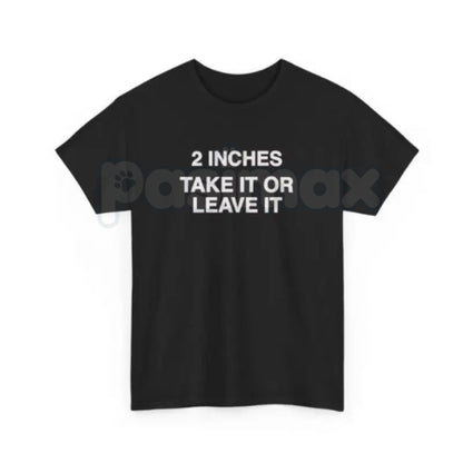 Vintage "2 Inches Take It Or Leave It" T-Shirt – Retro 90s Ad Style Funny Meme Tee, Premium 100% Cotton Sarcastic Men's Top, Soft Lived-In Heavyweight Gag Gift, Made in USA