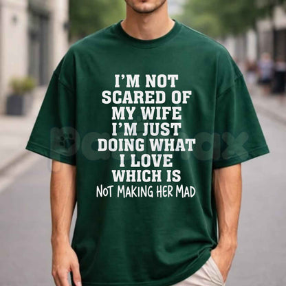 I'm Not Scared Of My Wife Shirt – Funny Husband Humor Graphic Tee, Sarcastic Marriage Statement T-Shirt for Men