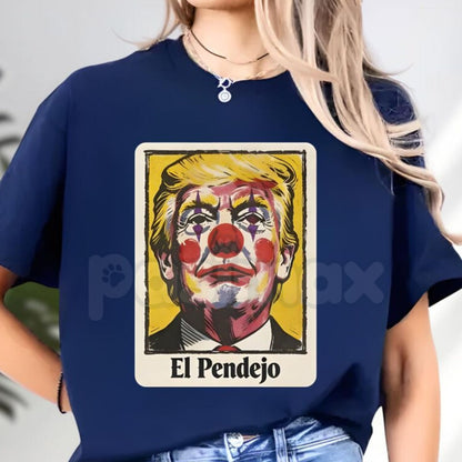 "El Pendejo" Viral Political T-Shirt – Satirical Clown Portrait Graphic Tee, Premium 100% Cotton Mockery Statement Top, Soft Lived-In Heavyweight Protest Culture Shirt, Made in USA