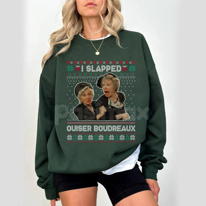 "I Slap Ouiser Boudreaux" Ugly Christmas Sweatshirt – Funny Steel Magnolias Holiday Crewneck