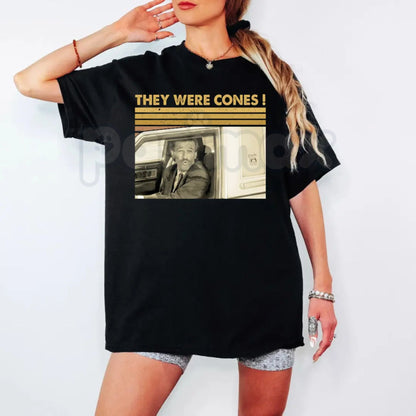 "They Were Cones" Retro Quote Shirt - I Think You Should Leave Meme Tee, Funny Tim Robinson Sketch Comedy Apparel, Niche Fan Gift