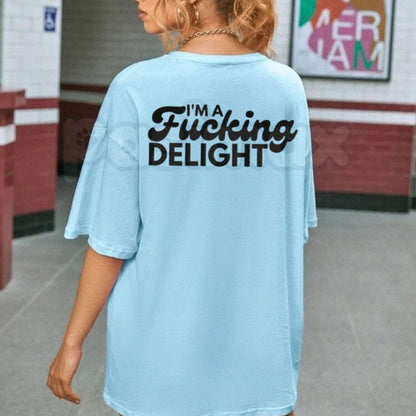 I'm Fxxking Delight T-Shirt – Sarcastic Mood Humor Graphic Tee