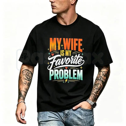 My Wife Is My Favorite Problem T-Shirt – Funny Husband Humor Graphic Tee