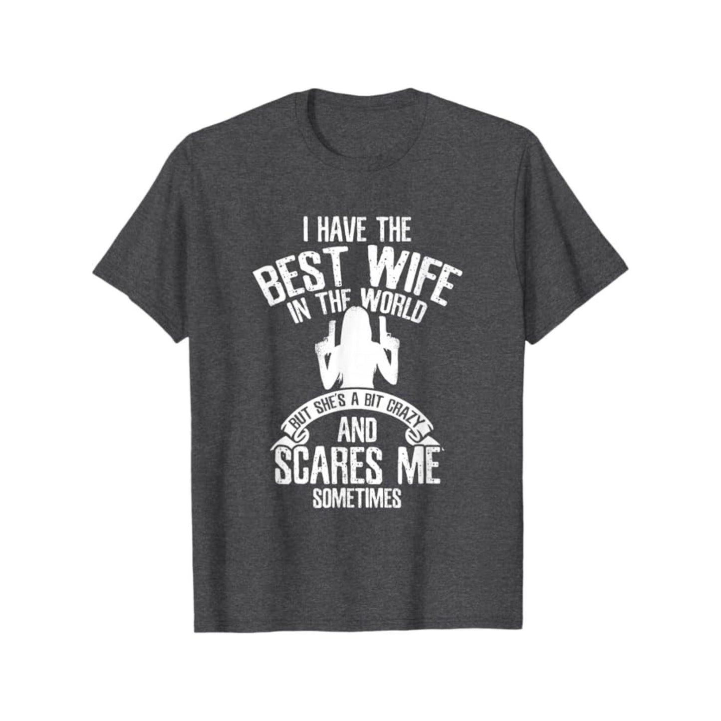 "I have the best Wife" T-Shirt - Funny Husband Humor Tee, Summer Casual Gift for Him