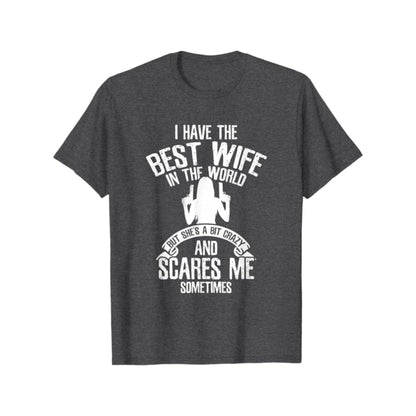 "I have the best Wife" T-Shirt - Funny Husband Humor Tee, Summer Casual Gift for Him