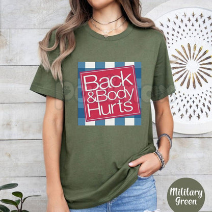 "Back And Body Hurts" Funny Tee - Relatable Aches Slogan Shirt, Humorous Self-Aware Apparel, Sarcastic Pain Statement Gift