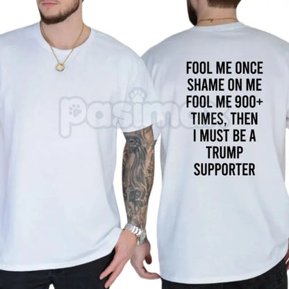 Funny "Fool Me 900+ Times" T-Shirt – Anti-Trump Liberal Democrat Graphic Tee