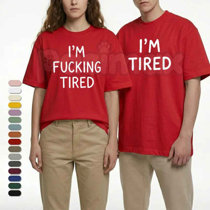 I'm Fucking Tired & I'm Tired Couples Matching T-Shirt – Funny Sarcastic Graphic Unisex Tee