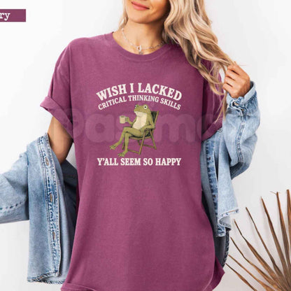 Comfort Colors® "Wish I Lacked Critical Thinking Skills" T-Shirt – Funny Sarcastic Quote Graphic Tee, Introvert Humor Unisex Top