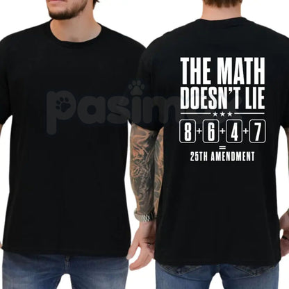 Funny "The Math Doesn't Lie" 25th Amendment T-Shirt – Sarcastic Political Satire Graphic Tee