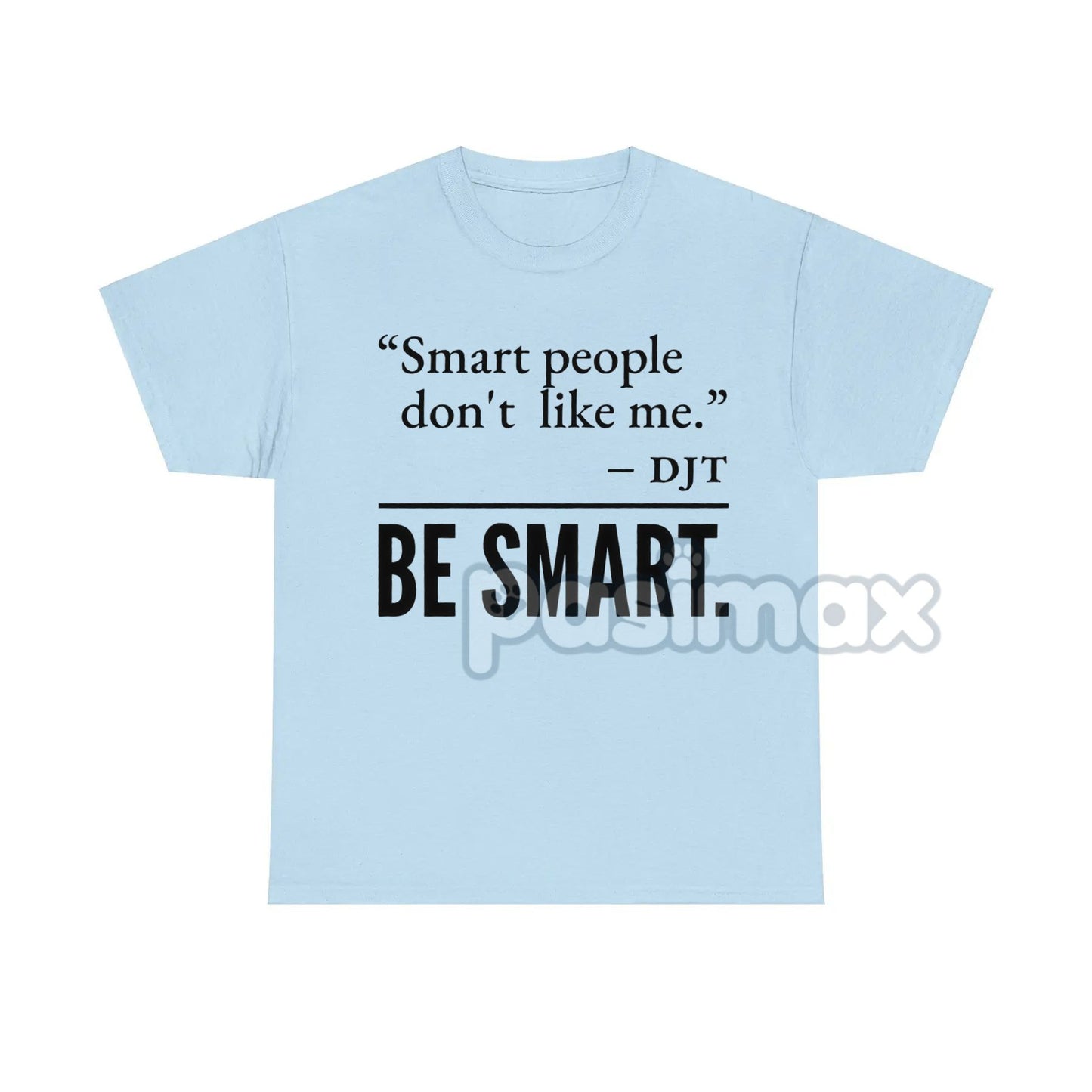 "Smart People Don't Like Me" T-Shirt - Funny Sarcastic Tee, Witty Humor Apparel