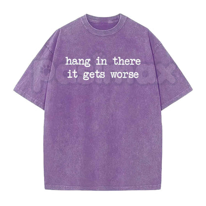 Hang In There It Gets Worse T-Shirt – Funny Sarcastic Anti-Motivation Graphic Tee, Vintage Washed Retro Lightweight Cotton Unisex Edge Top