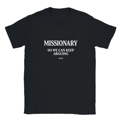 "Missionary So We Can Keep Arguing" T-shirt - Funny Womens Text Gift, Humorous Summer Tee