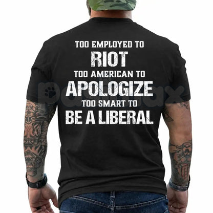 Too Employed Too American T-Shirt – Sarcastic Statement Typography Tee, Funny Hardworking Blue-Collar Graphic Shirt